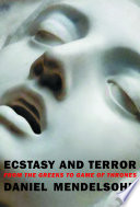 Ecstasy and terror : from the Greeks to Game of thrones /