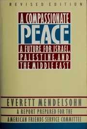 A compassionate peace : a future for Israel, Palestine, and the Middle East /