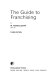 The guide to franchising /
