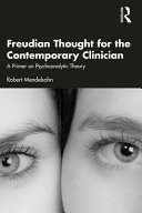Freudian thought for the contemporary clinician : a primer on psychoanalytic theory /