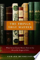 The things that matter : what seven classic novels have to say about the stages of life /