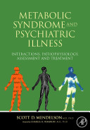 Metabolic syndrome and psychiatric illness : interactions, pathophysiology, assessment and treatment /