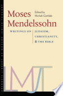 Moses Mendelssohn : writings on Judaism, Christianity, & the Bible /