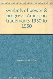 Symbols of power & progress : American trademarks 1930 to 1950 /