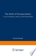 The myth of neuropsychiatry : a look at paradoxes, physics, and the human brain /