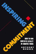 Inspiring commitment : how to win employee loyalty in chaotic times /