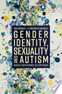 Gender identity, sexuality and autism : voices from across the spectrum /
