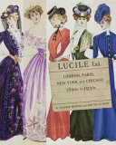 Lucile Ltd : London, Paris, New York and Chicago, 1890s-1930s /