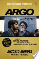 Argo : how the CIA and Hollywood pulled off the most audacious rescue in history /