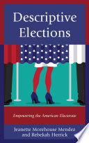 Descriptive elections : empowering the American electorate /