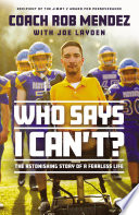 Who says I can't? : the astonishing story of a fearless life /
