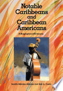 Notable Caribbeans and Caribbean Americans a biographical dictionary /