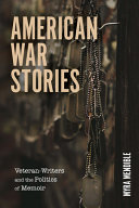 American war stories : veteran-writers and the politics of memoir /