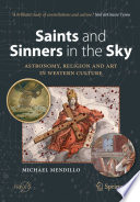 Saints and Sinners in the Sky: Astronomy, Religion and Art in Western Culture /