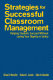 Strategies for successful classroom management : helping students succeed without losing your dignity or sanity /