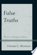 False truths : the error of relying on authority /