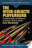 The inter-galactic playground : a critical study of children's and teens' science fiction /