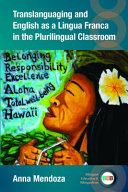 Translanguaging and English as a lingua franca in the plurilingual classroom /