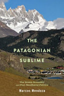 The Patagonian sublime : the green economy and post-neoliberal politics /