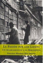 La pasión por los libros : un acercamiento a la bibliofilia /