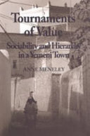 Tournaments of value : sociability and hierarchy in a Yemeni town /