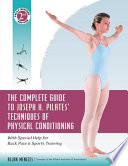 The complete guide to Joseph H. Pilates' techniques of physical conditioning : with special help for back pain and sports training /