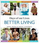 Days of our lives better living : cast secrets for a healthier, balanced life /