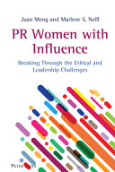 PR women with influence : breaking through the ethical and leadership challenges /