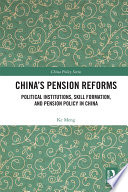 China's pension reforms : political institutions, skill formation, and pension policy in China /