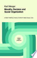 Morality, Decision and Social Organization : Toward a Logic of Ethics /