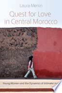 Quest for love in central Morocco : young women and the dynamics of intimate lives /