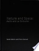 Nature and space : Aalto and Le Corbusier /