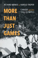 More than just games : Canada and the 1936 Olympics /