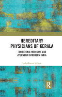 Hereditary physicians of Kerala : traditional medicine and ayurveda in modern India /