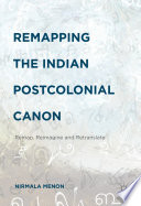 Remapping the Indian postcolonial canon : remap, reimagine and retranslate /