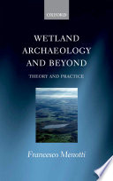 Wetland archaeology and beyond : theory and practice /