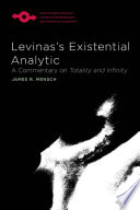 Levinas's existential analytic : a commentary on Totality and infinity /