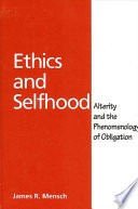 Ethics and selfhood : alterity and the phenomenology of obligation /