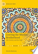 Leaving the Muslim Brotherhood : Self, Society and the State /