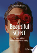 Beautiful SCENT : The Magical Effect of Perfume on Well-Being /