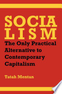 Socialism : the only practical alternative to contemporary capitalism /