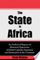 The state in Africa : an analysis of impacts of historical trajectories of global capitalist expansion and domination in the continent /