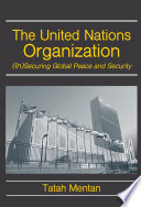 The United Nations organization : (in)securing global peace & security /