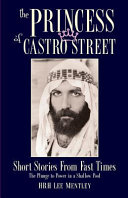 The Princess of Castro Street : short stories from fast times : the plunge to power in a shallow pool /