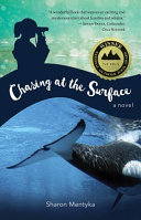 Chasing at the surface : a novel /