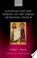 Justinian and the making of the Syrian Orthodox Church /