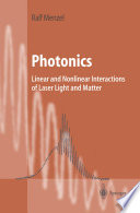 Photonics : Linear and Nonlinear Interactions of Laser Light and Matter /