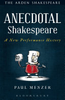 Anecdotal Shakespeare : a new performance history /