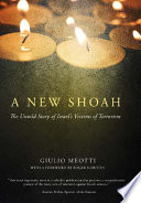 A new Shoah : the untold story of Israel's victims of terrorism /