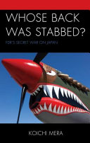 Whose back was stabbed? : FDR's secret war on Japan /